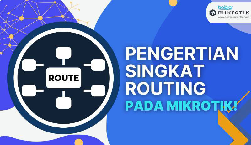 Pengertian singkat routing pada MikroTik